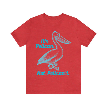 Pelican Not can't Unisex Short Sleeve Tee