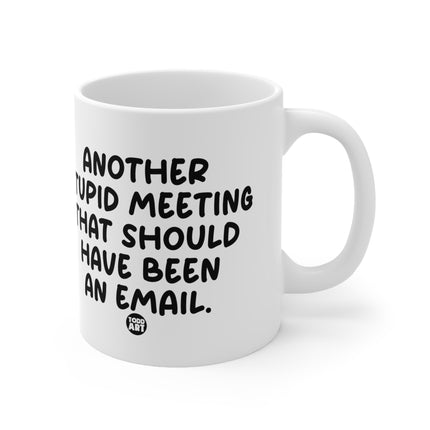 Stupid Meeting Email Ceramic Mug