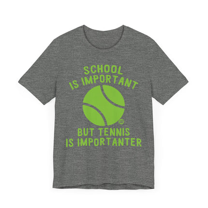 Funny "TENNIS IS IMPORTANTER" Tee Shirt