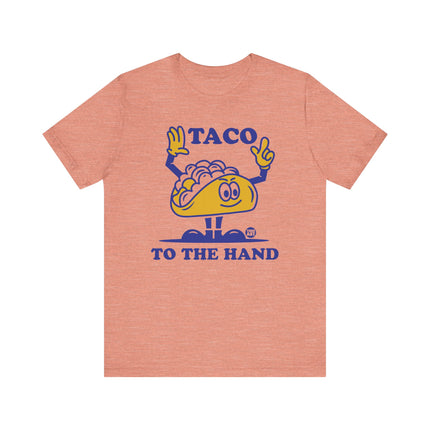 Funny "TACO TO THE HAND" Tee Shirt