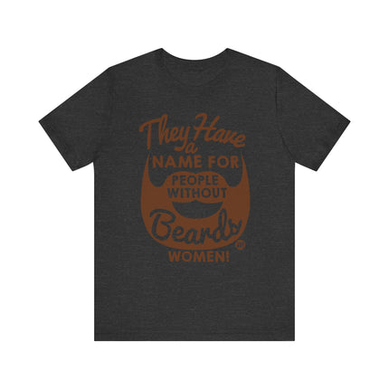 Funny "PEOPLE WITHOUT BEARDS" Tee Shirt