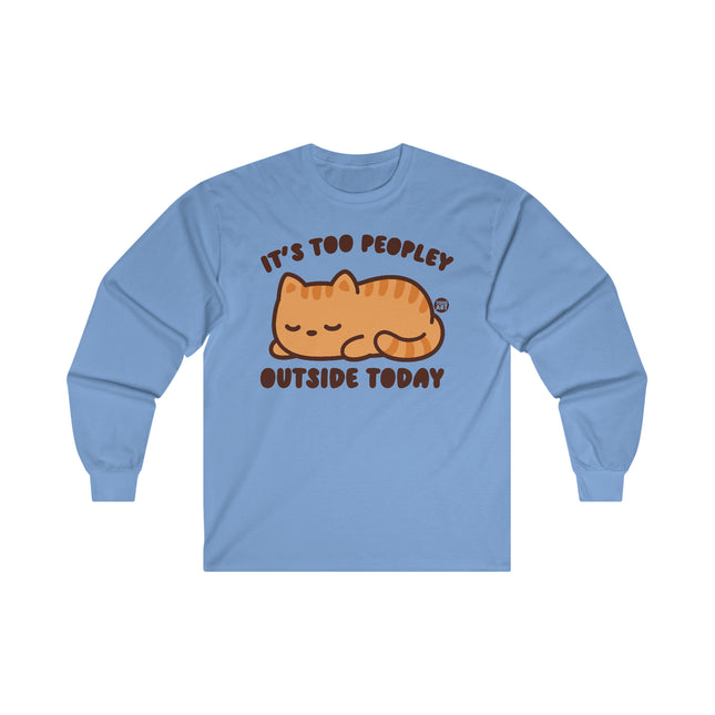It's Too Peopley Outside Cat Ultra Cotton Long Sleeve Tee