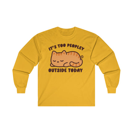 It's Too Peopley Outside Cat Ultra Cotton Long Sleeve Tee