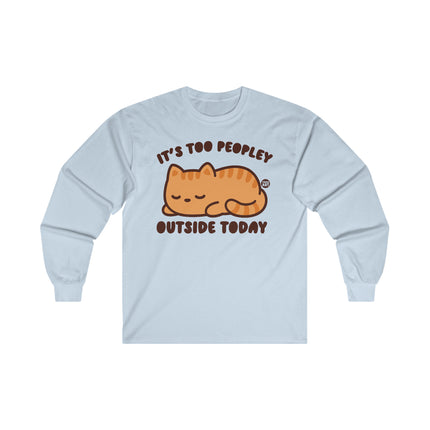 It's Too Peopley Outside Cat Ultra Cotton Long Sleeve Tee