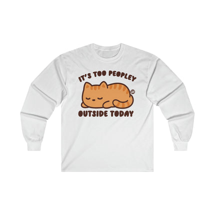 It's Too Peopley Outside Cat Ultra Cotton Long Sleeve Tee