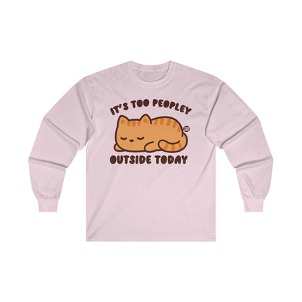 It's Too Peopley Outside Cat Ultra Cotton Long Sleeve Tee