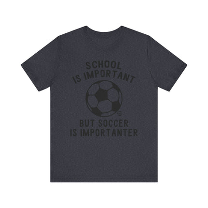 Funny "SOCCER IS IMPORTANTER" Tee Shirt