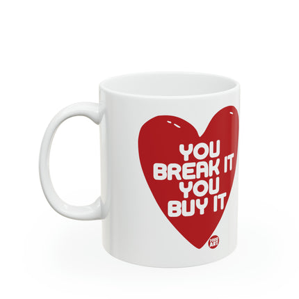 Break it Buy it heart Ceramic Mug