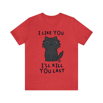 I Like You Kill You Last Unisex Short Sleeve Tee