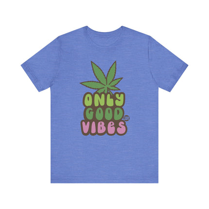 Only Good Vibes Weed Tshirt