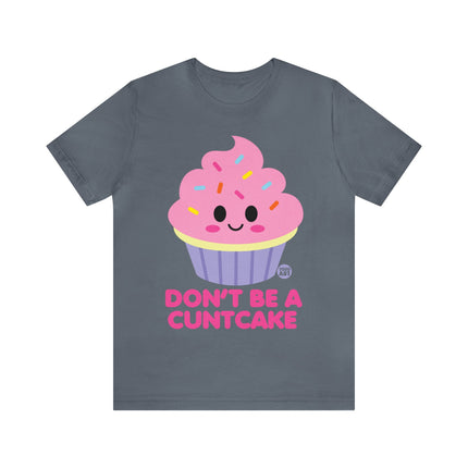 Don't Be  A Cuntcake Unisex Tee