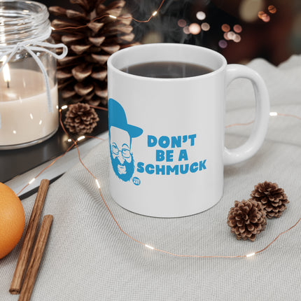 Don't Be a Schmuck Ceramic Mug