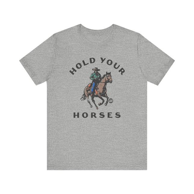 Hold Your Horses Cowboy Tee, Funny Cowboy Pun Tshirt