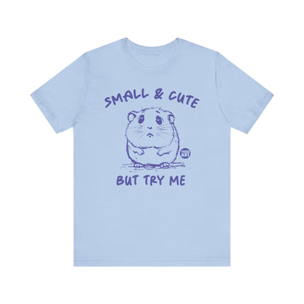 Small and Cute But Try Me Tee