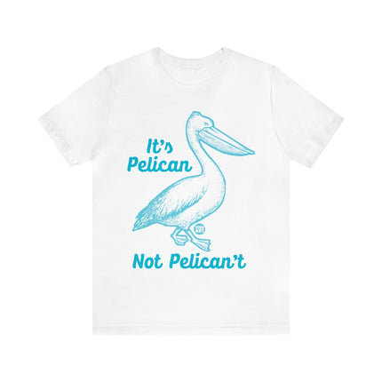 Pelican Not can't Unisex Short Sleeve Tee