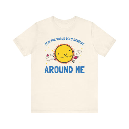 World Does Revolve Around Me Sun Tee, Funny Sun Shirt