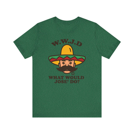 Funny WWJD "What Would Jose Do" Tee Shirt