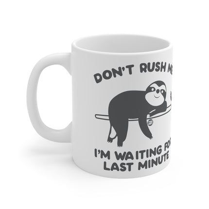 Dont rush me sloth Ceramic Mug