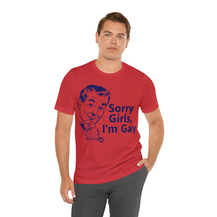 Sorry Girls I'm Gay Unisex Short Sleeve Tee