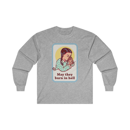 May They Burn in Hell Ultra Cotton Long Sleeve Tee