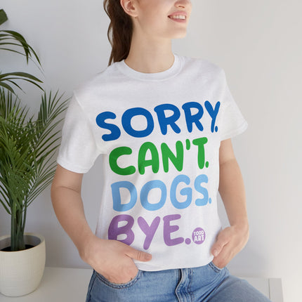 Sorry Can't Dogs Bye Unisex Short Sleeve Tee