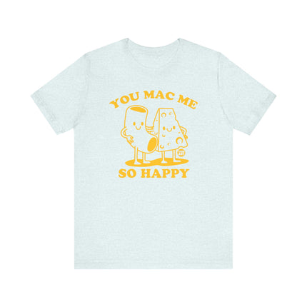 Mac Me So Happy Tee, Funny Mac and Cheese Tshirt