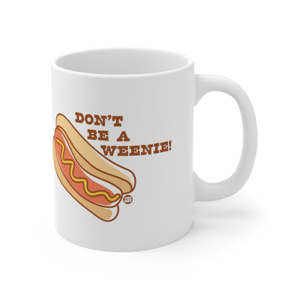 Don't be a weenie Ceramic Mug