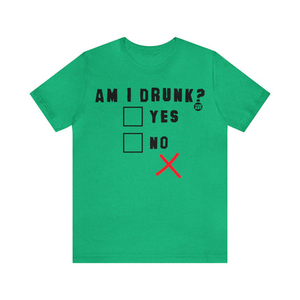 Am I Drunk Yes or No Unisex Tee