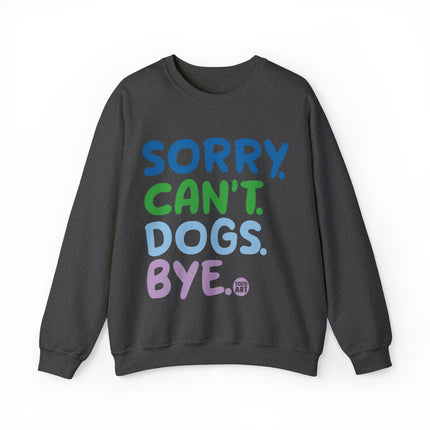 Sorry Can't Dogs Bye Crewneck Sweatshirt