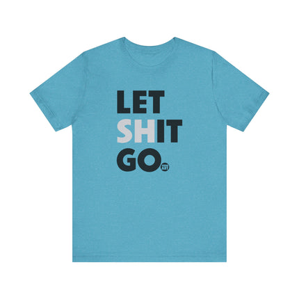 Let Shit Go Tee, Let Shit Go Positive Mindset Tshirt