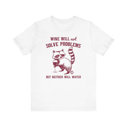 Wine Will Not Solve Problems Neither Will Water Tee, Funny Wine Drinker Graphic Tshirt