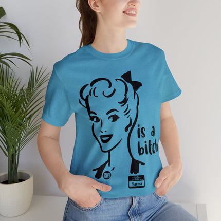 Karma Is A Bitch Unisex Tee