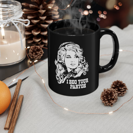 I Beg Your Parton Dolly Black Coffee Mug