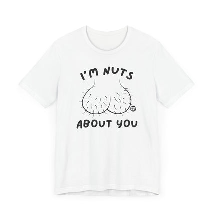 Funny " I'M NUTS ABOUT YOU" Tee Shirt