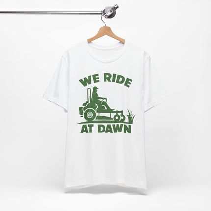 We Ride at Dawn Mower Tshirt