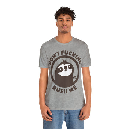 Don't Fucking Rush Me Unisex Tee