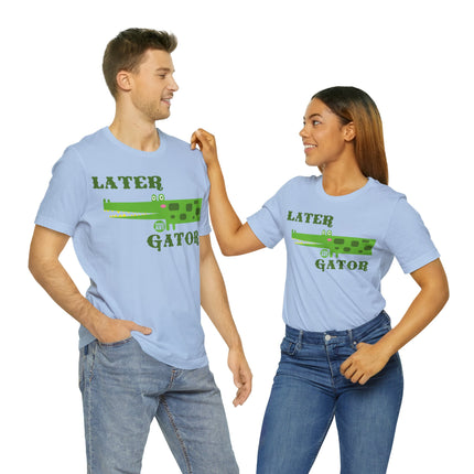 Later Gator Unisex Short Sleeve Tee