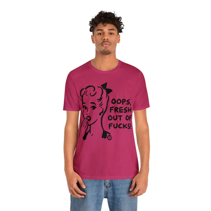 Oops Fresh Out of Fucks Unisex Short Sleeve Tee