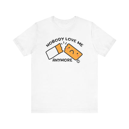 Cute "NOBODY LOVES ME" Tee Shirt