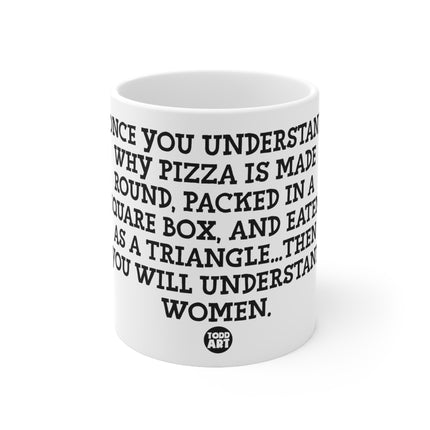 Pizza Understand Women Ceramic Mug