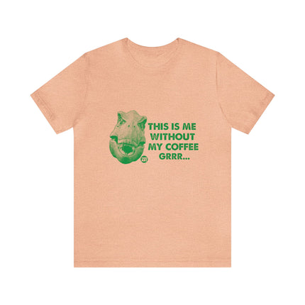 Me Without Coffee Dinosaur Unisex Short Sleeve Tee