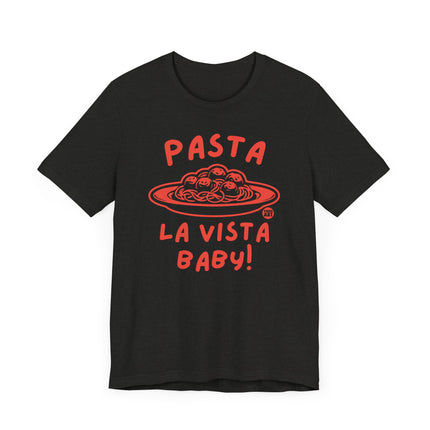 Cute "PASTA LA VISTA BABY" Tee Shirt