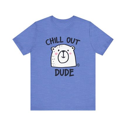 Chill Out Dude Bear Tshirt