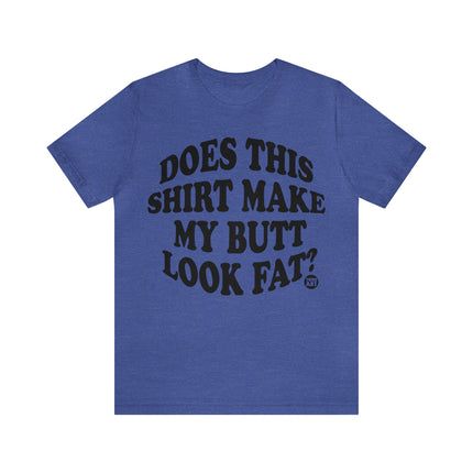 Shirt Butt Look Fat Unisex Tee