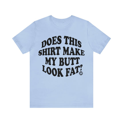 Shirt Butt Look Fat Unisex Tee