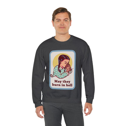 May They Burn in Hell Crewneck Sweatshirt