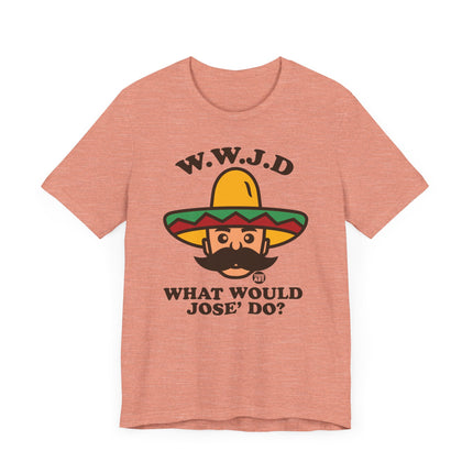 Funny WWJD "What Would Jose Do" Tee Shirt