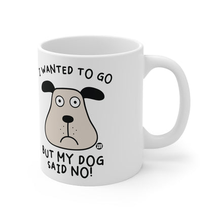 Dog Said No Ceramic Mug