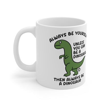 always be a dinosaur Ceramic Mug