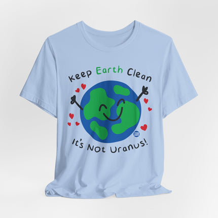 Keep Earth Clean It's Not Uranus Tshirt, Funny Earth Day Tee